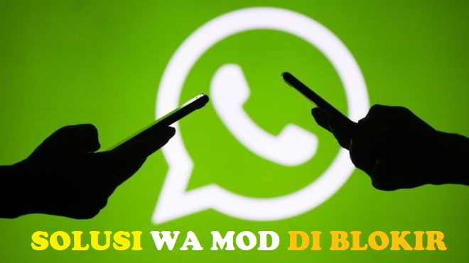 Cara Mengatasi WhatsApp Mod yang Dibanned dan Diblokir Sementara
