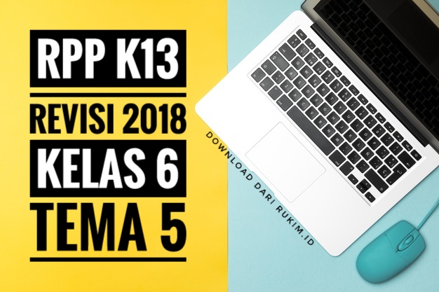 RPP K13 KELAS 6 TEMA 5