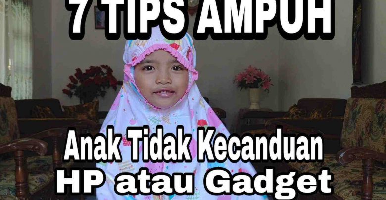 Tips agar anak tidak kecanduan hp