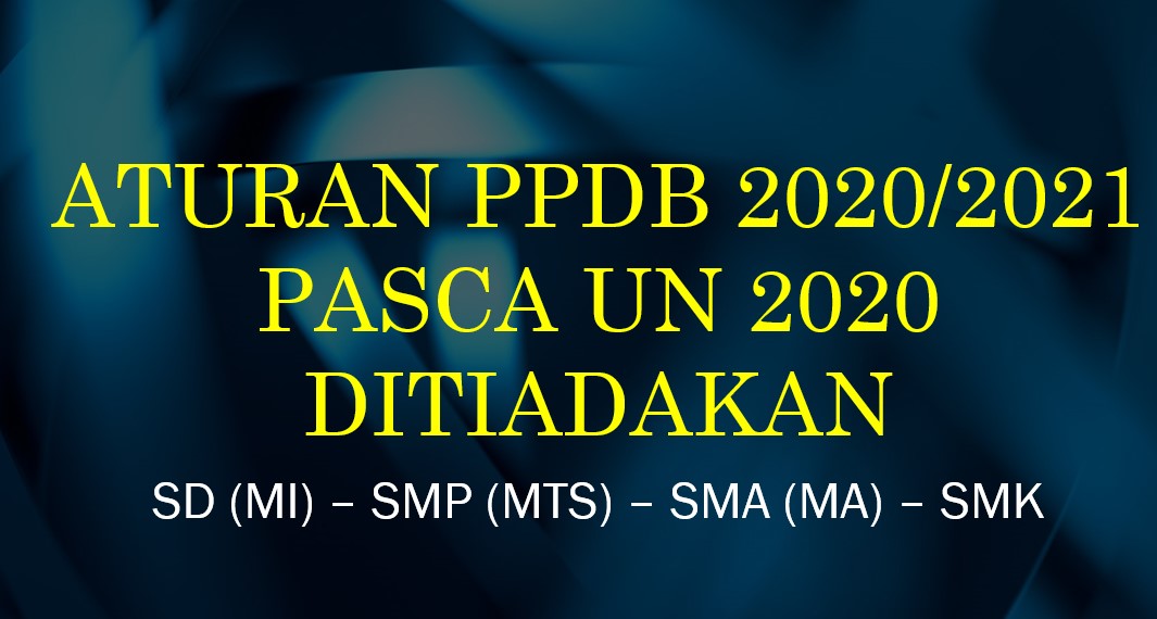 Aturan Panduan PPDB 2020 2021 pasca UN 2020 Dihapus