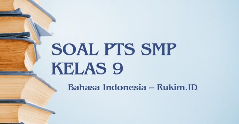 Download Soal Bahasa Indonesia Pts Kelas 9 Smp Semester 2 2020