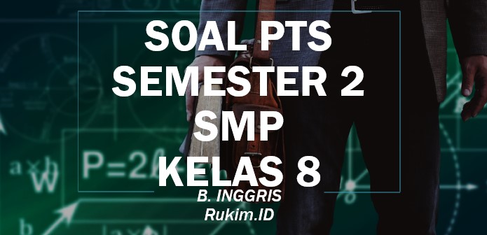 Download Soal Bahasa Inggris Pts Kelas 8 Smp Semester 2 2020