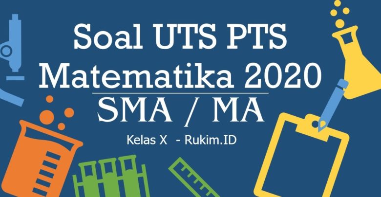 Download Soal Matematika Pts Uts Kelas X Semester Genap 2020