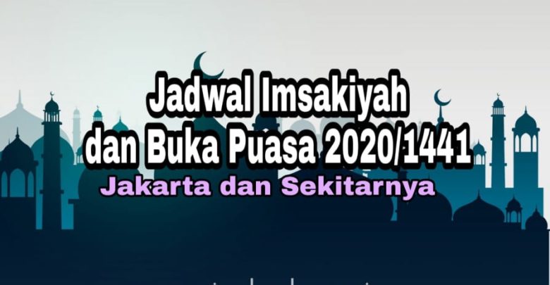 Jadwal Imsakiyah dan Buka Puasa Kota Jakarta Tahun 2020 1441 H