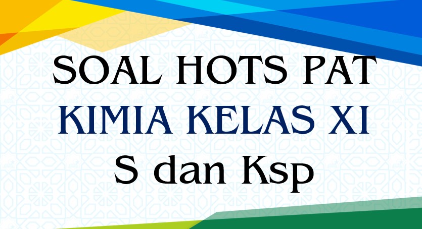 Soal PAT Kimia Kelas XI Ksp