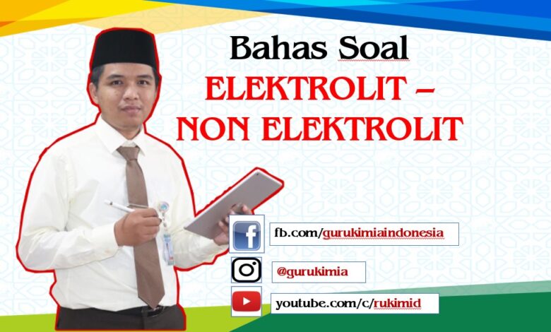 Pembahasan Soal Larutan Elektrolit Non Elektrolit