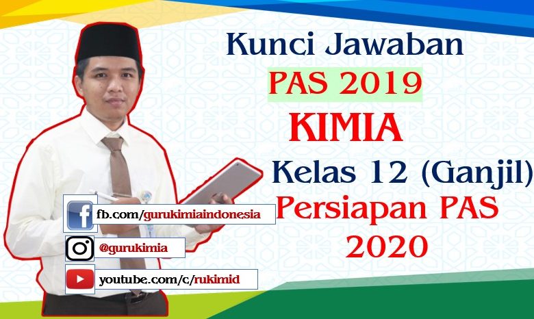 Soal Kunci Jawaban PAS 2019 Kimia kelas 12 Persiapan PAS 2020