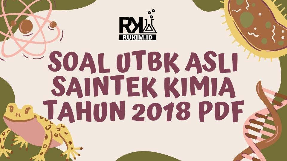 Download Soal UTBK Saintek Kimia Tahun 2018 PDF