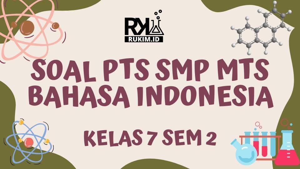 Soal PTS 2 SMP MTs Bahasa Indonesia Kelas 7 2022 Soal PTS 2 SMP MTs Bahasa Indonesia Kelas 7 2022