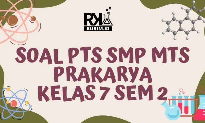 Soal PTS 2 SMP MTs Prakarya Kelas 7 2022