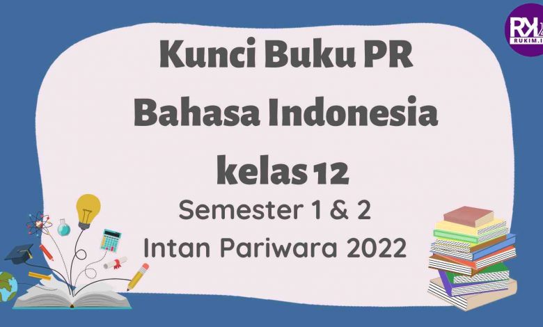 Pembahasan dan Kunci Jawaban Buku PR Intan Pariwara Bahasa Indonesia Kelas 12 Semester 1 dan 2 Tahun 2021 2022