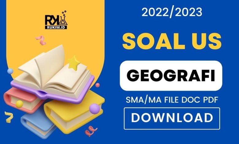 Soal US Geografi 2023 Kelas 12 SMA