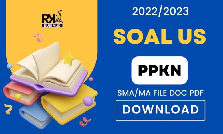 Soal US PPKn 2023 Kelas 12 SMA