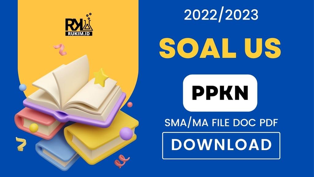 Soal US PPKn 2023 Kelas 12 SMA