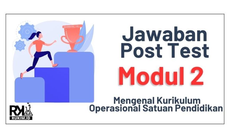 Jawaban Post Test Modul 2 Mengenal Kurikulum Operasional